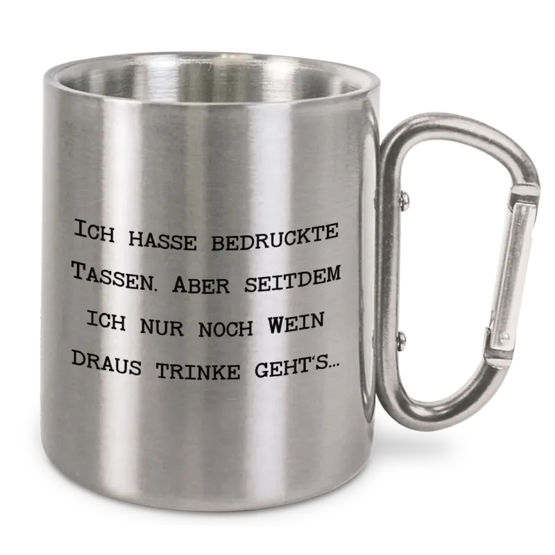 Ich hasse bedruckte Tassen - Edelstahl-Trinkbecher mit Karabinerhaken