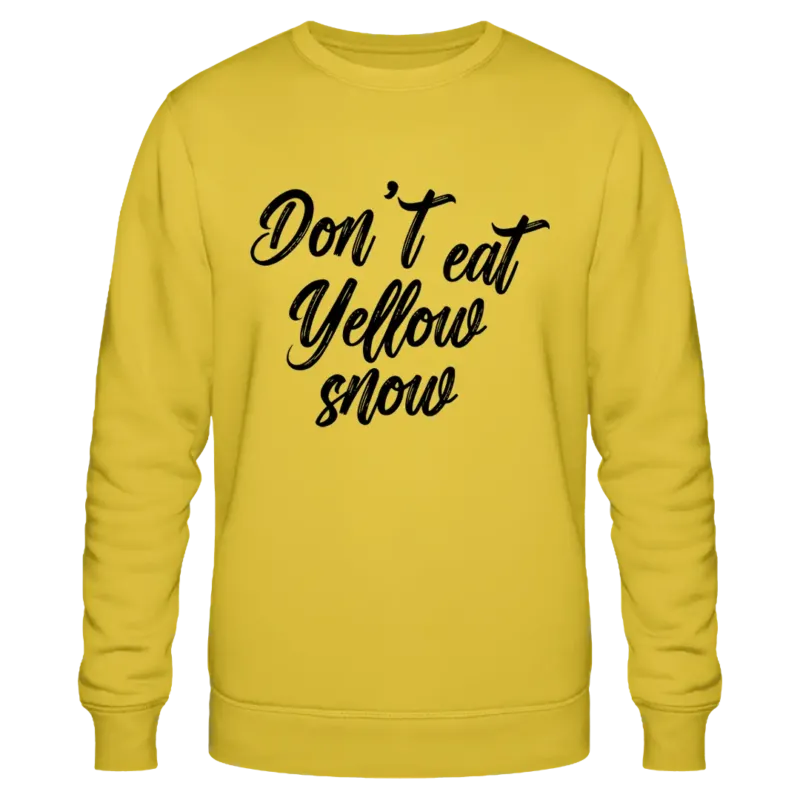 Don't eat yellow snow - Unisex Pullover