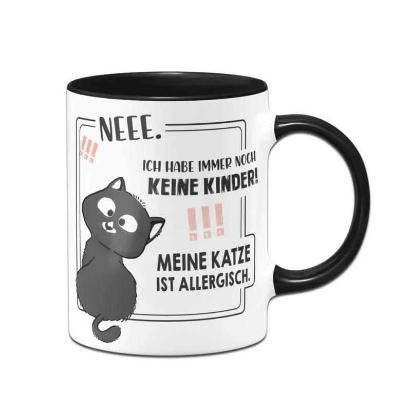 Bild: Tasse - Neee. Ich habe immer noch keine Kinder! Meine Katze ist allergisch..
