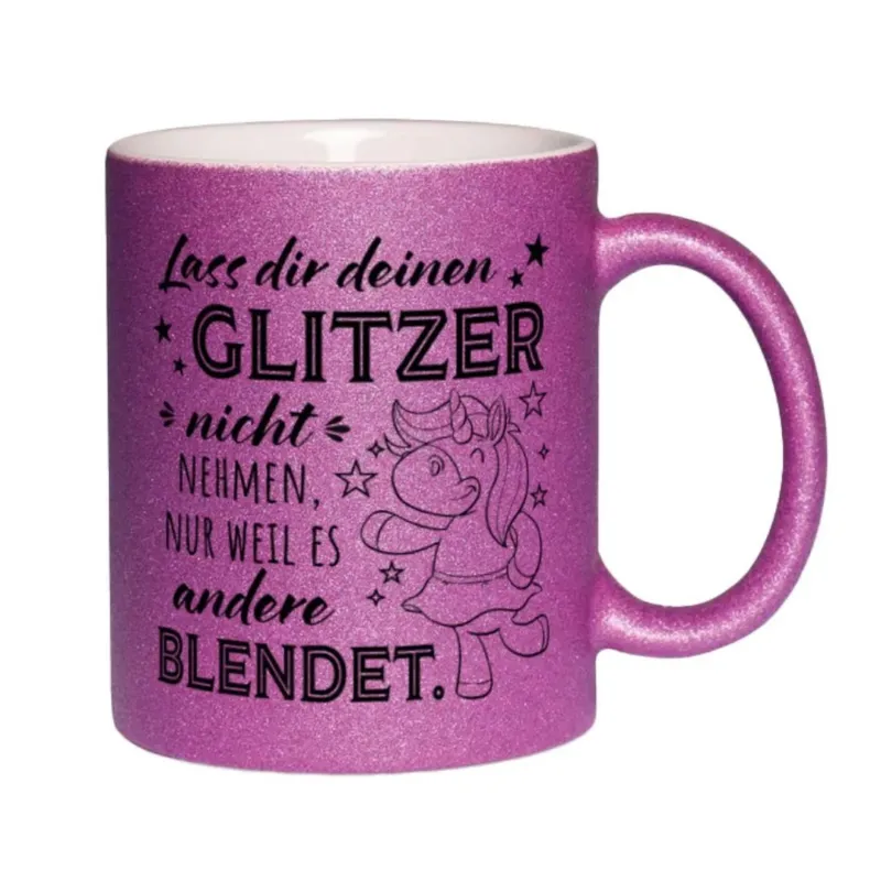 Bild: Glitzertasse - Lass Dir Deinen Glitzern nicht nehmen, nur weil es andere blendet (Einhorn).