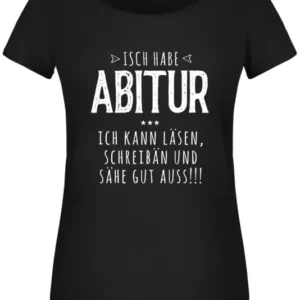 Bild: T-Shirt Damen - Isch habe Abitur.