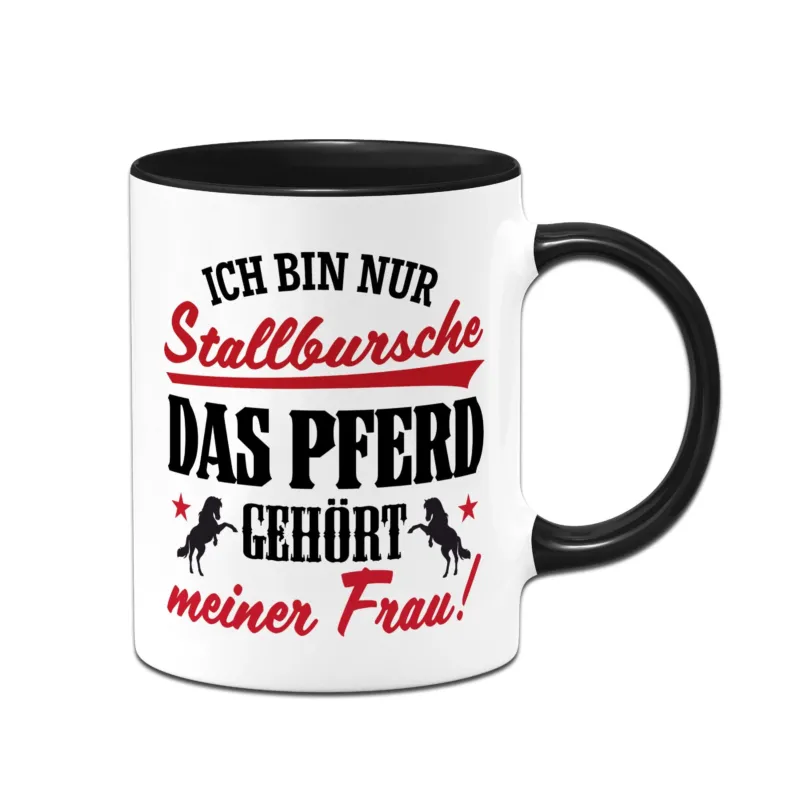 Bild: Tasse - Ich bin nur Stallbursche. Das Pferd gehört meiner Frau!.