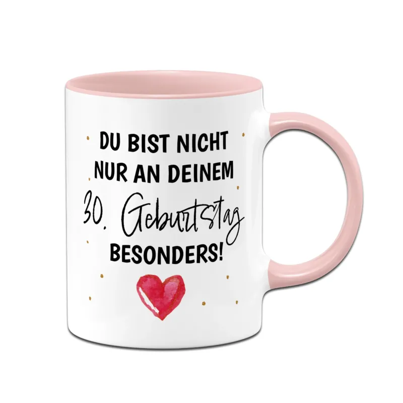 Bild: Tasse - Du bist nicht nur an deinem 30. Geburtstag besonders!.