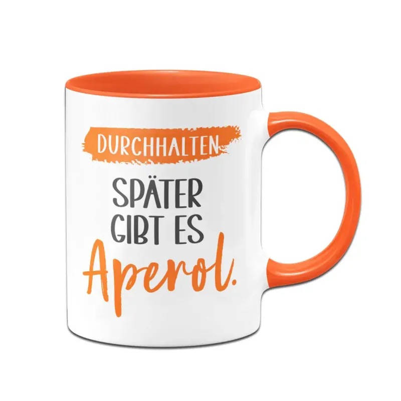 Bild: Tasse - Durchhalten. Später gibt es Aperol..