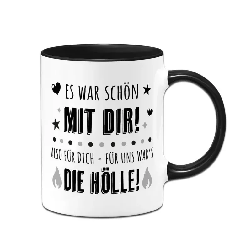 Bild: Tasse - Es war schön mit Dir! Also für Dich - für uns war's die Hölle!.