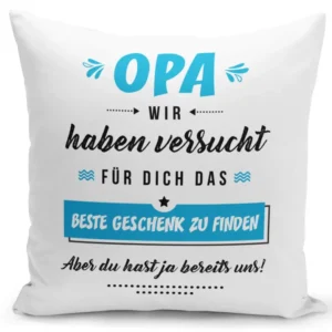 Bild: Kissen - Opa wir haben versucht für Dich das beste Geschenk zu finden.