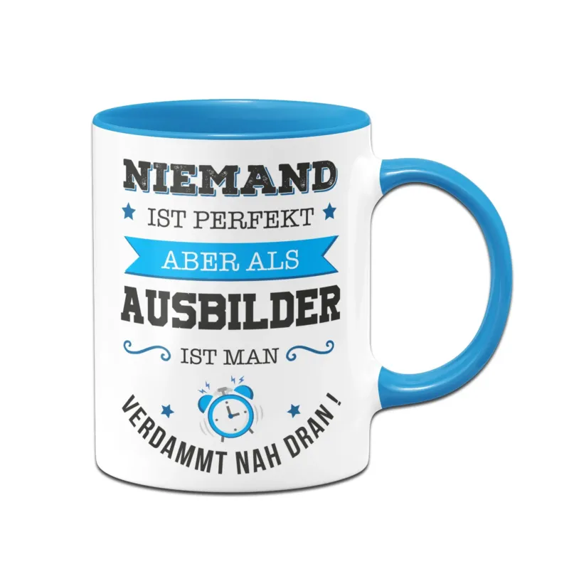Bild: Tasse - Niemand ist perfekt, aber als Ausbilder ist man verdammt nah dran!.